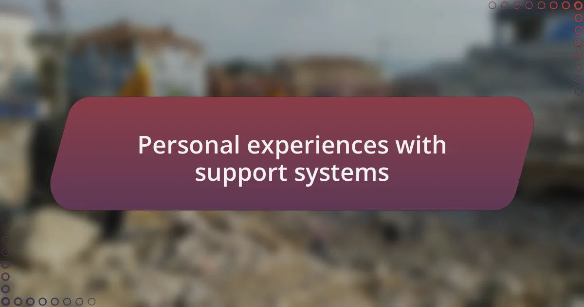 Personal experiences with support systems