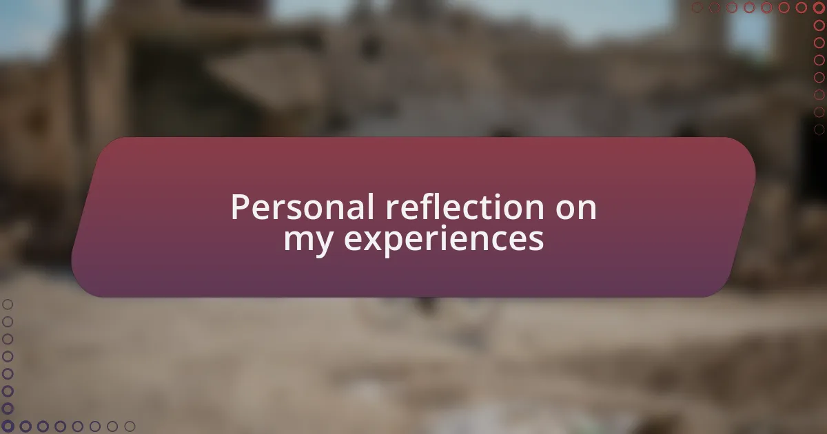 Personal reflection on my experiences