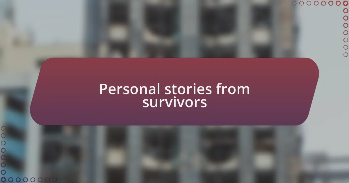 Personal stories from survivors