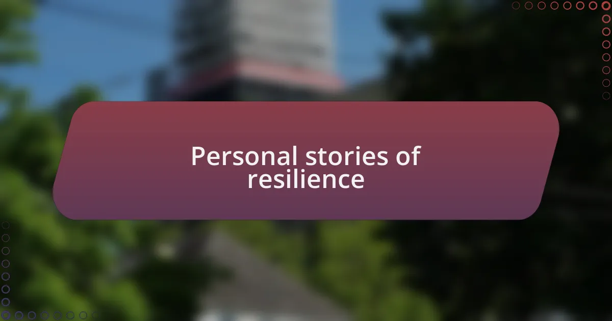 Personal stories of resilience