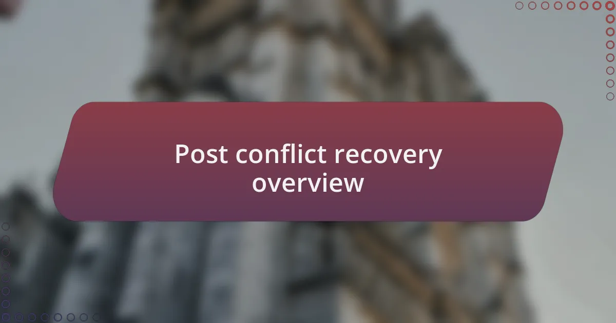 Post conflict recovery overview
