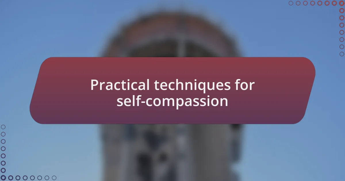 Practical techniques for self-compassion