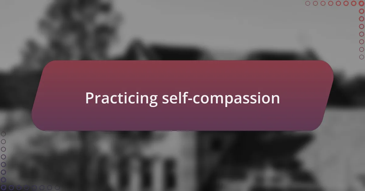 Practicing self-compassion