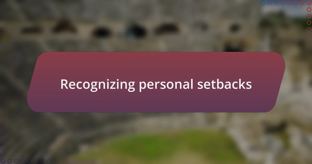 Recognizing personal setbacks