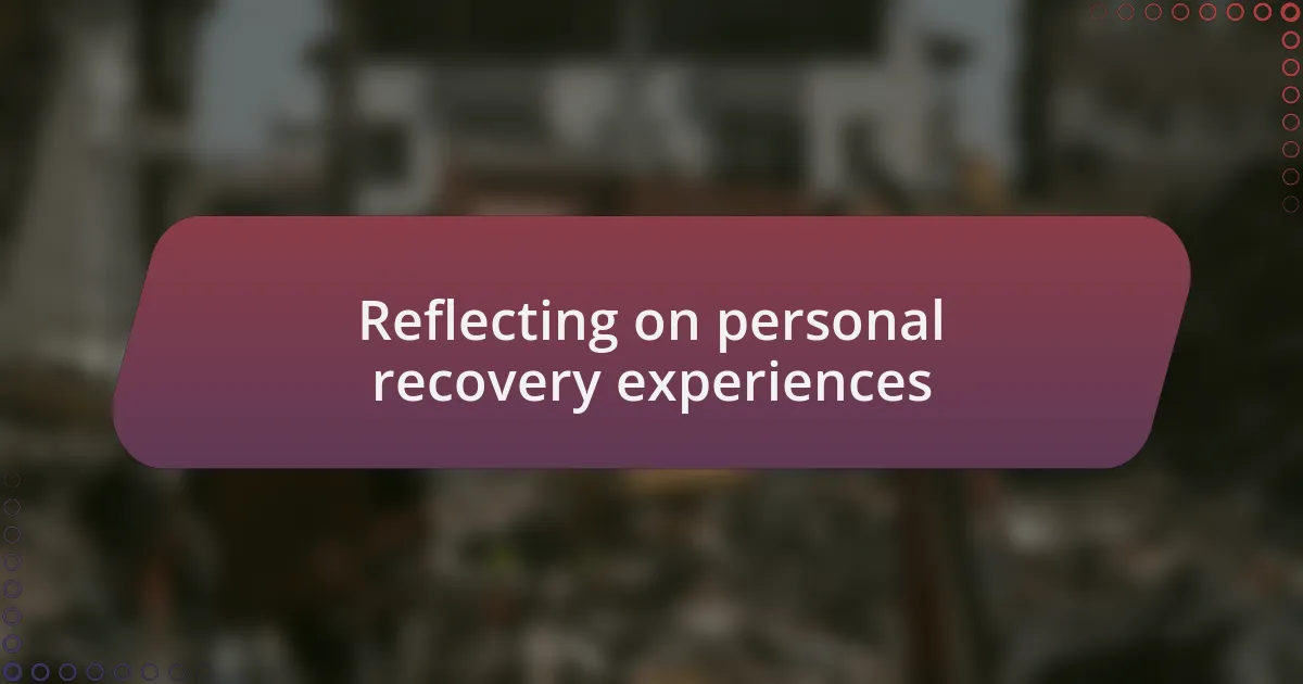 Reflecting on personal recovery experiences