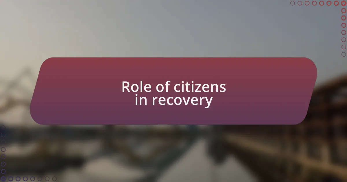 Role of citizens in recovery