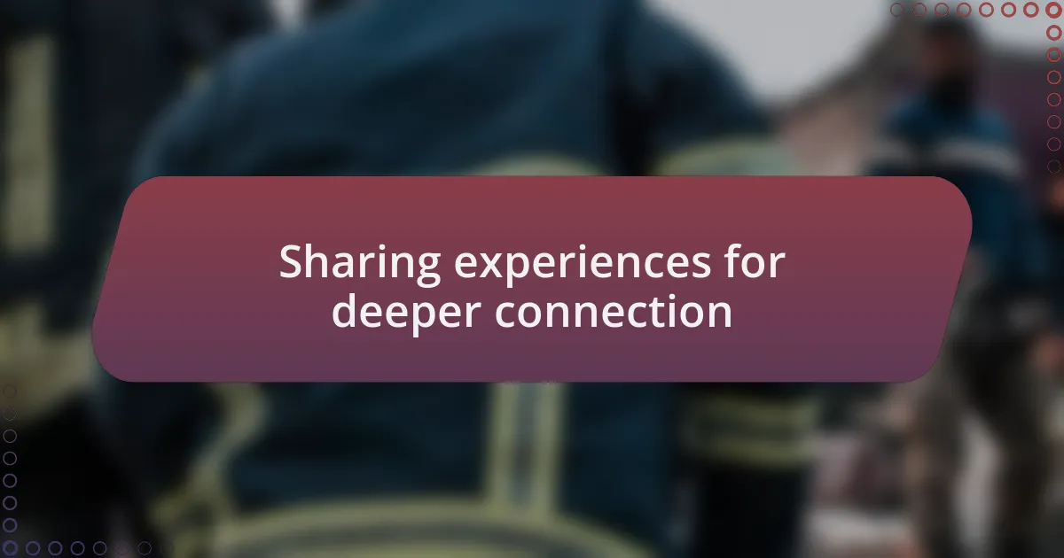 Sharing experiences for deeper connection