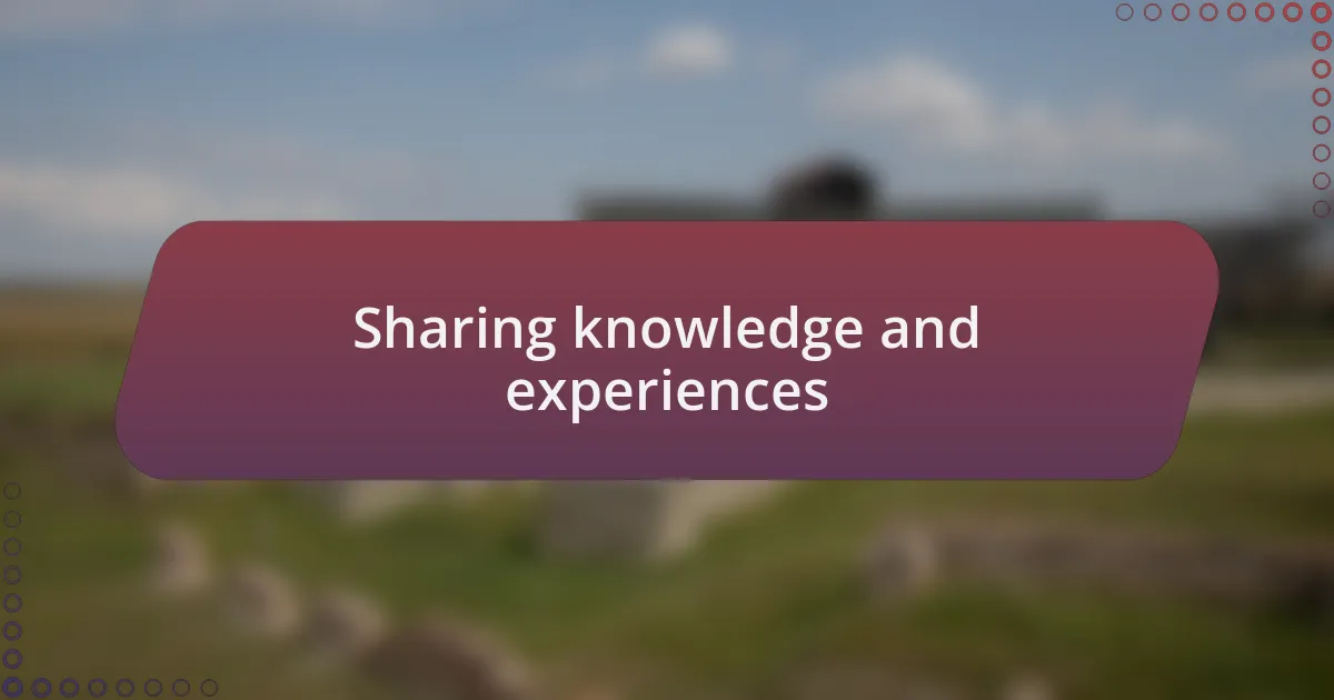 Sharing knowledge and experiences