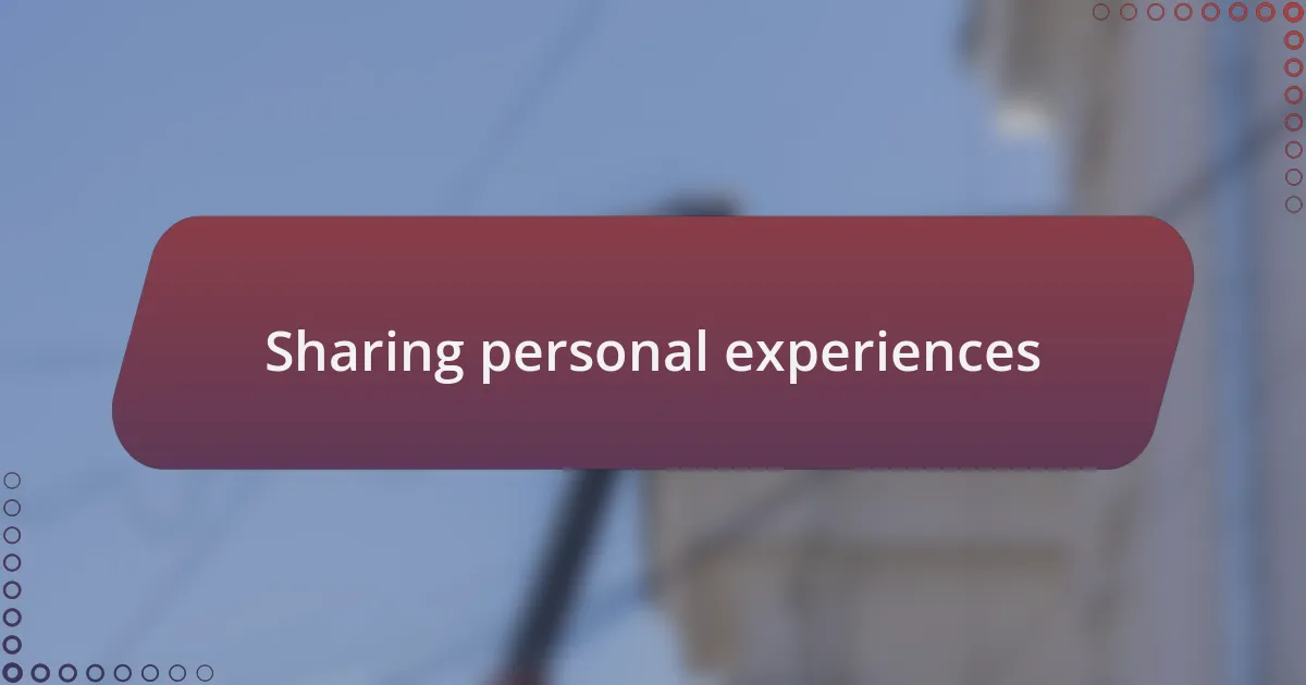 Sharing personal experiences