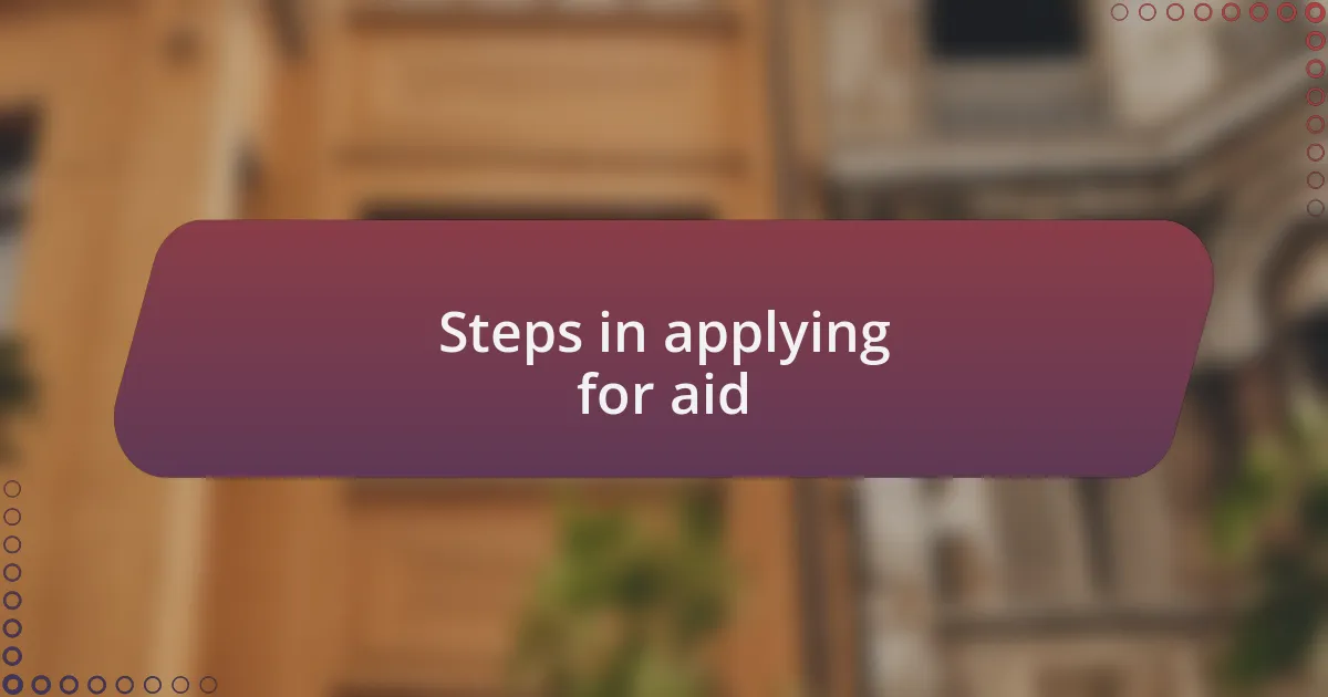 Steps in applying for aid