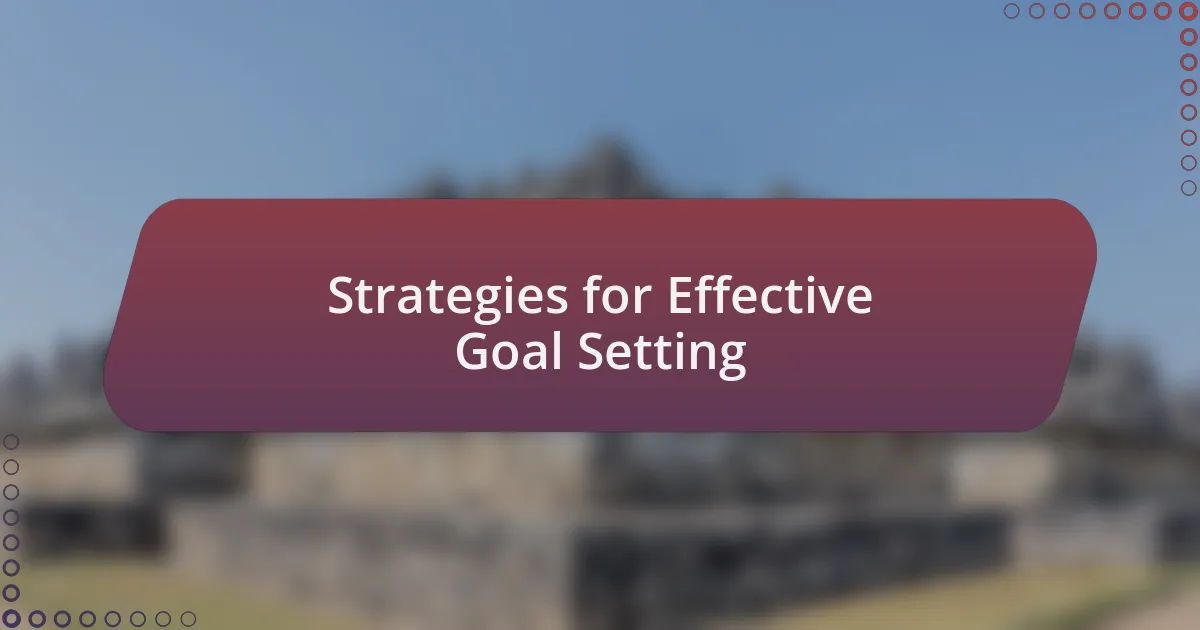 Strategies for Effective Goal Setting