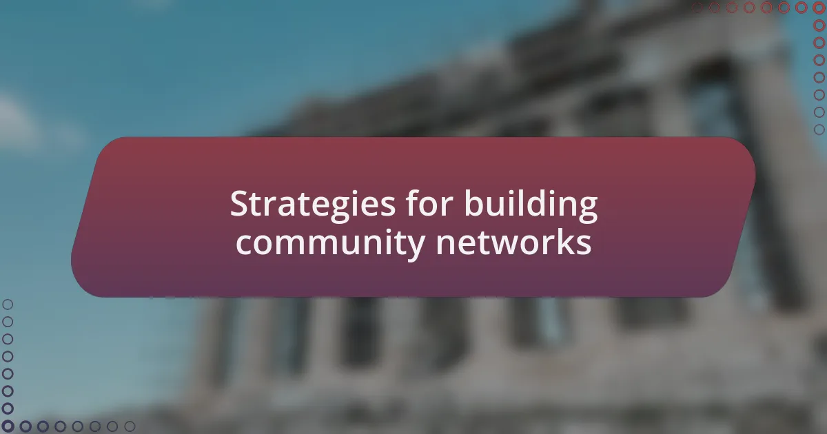 Strategies for building community networks