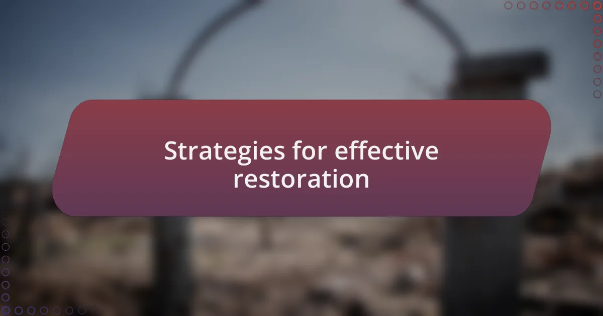 Strategies for effective restoration
