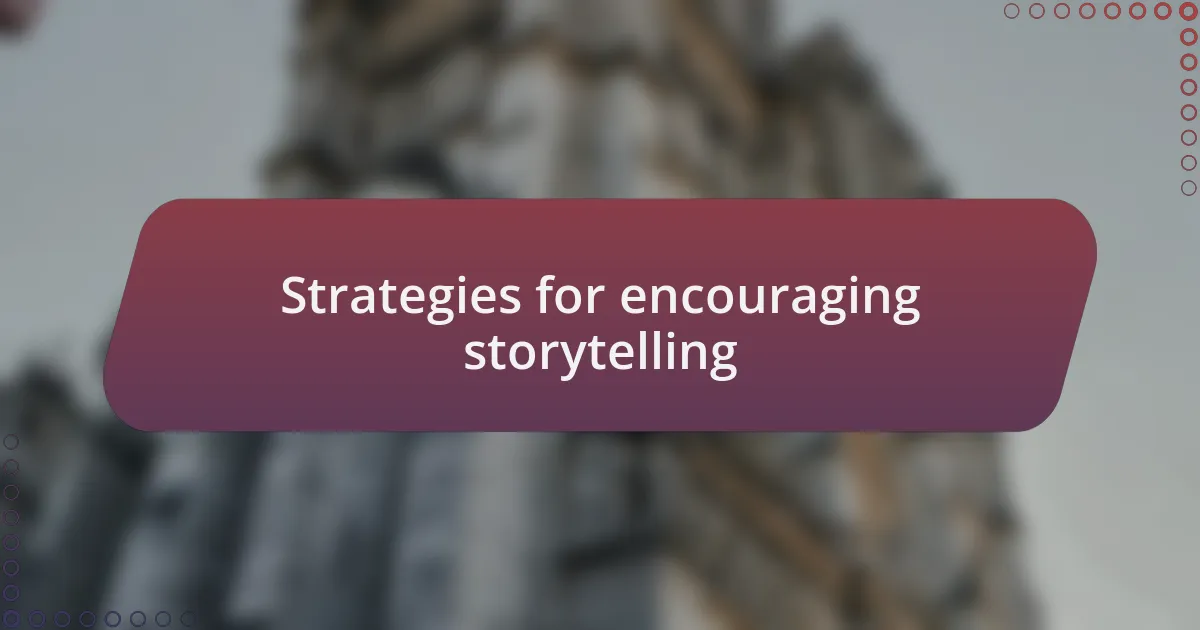 Strategies for encouraging storytelling