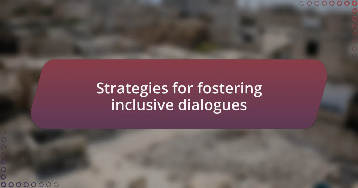 Strategies for fostering inclusive dialogues