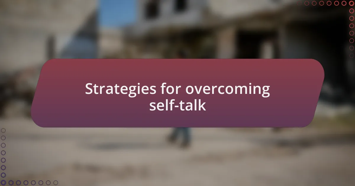 Strategies for overcoming self-talk