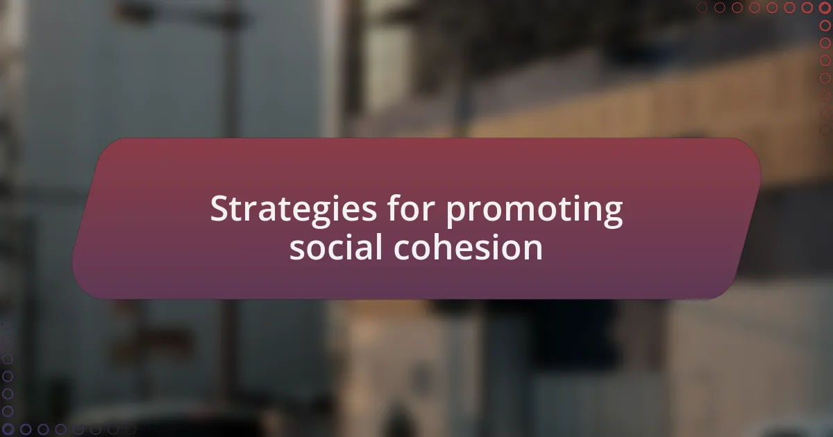 Strategies for promoting social cohesion