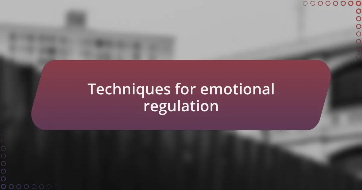 Techniques for emotional regulation