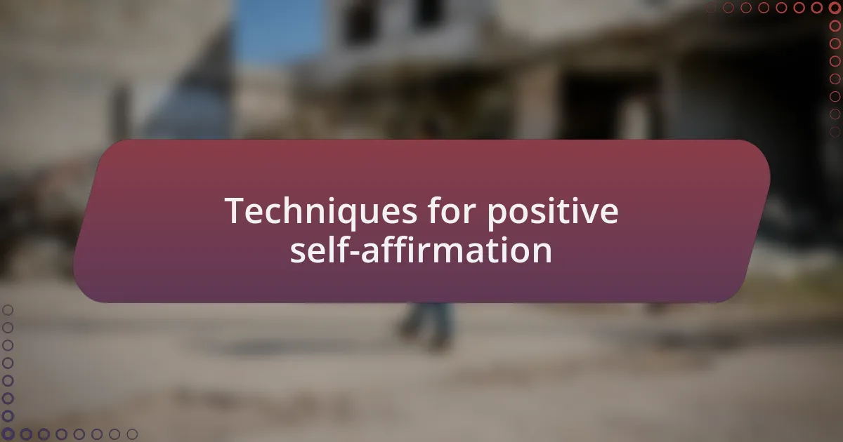 Techniques for positive self-affirmation