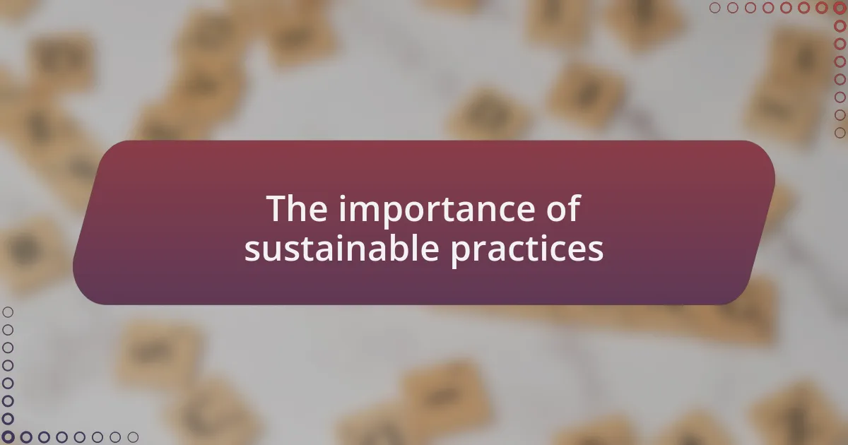 The importance of sustainable practices