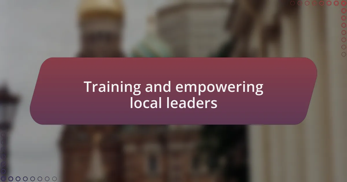 Training and empowering local leaders