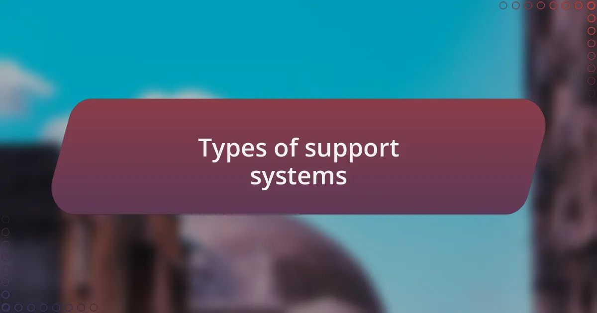 Types of support systems