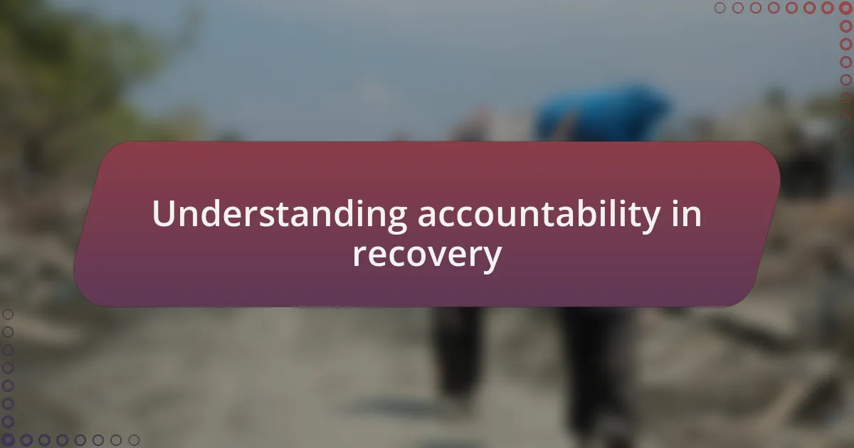 Understanding accountability in recovery