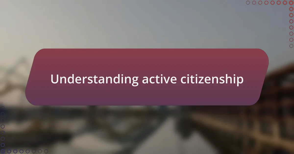Understanding active citizenship