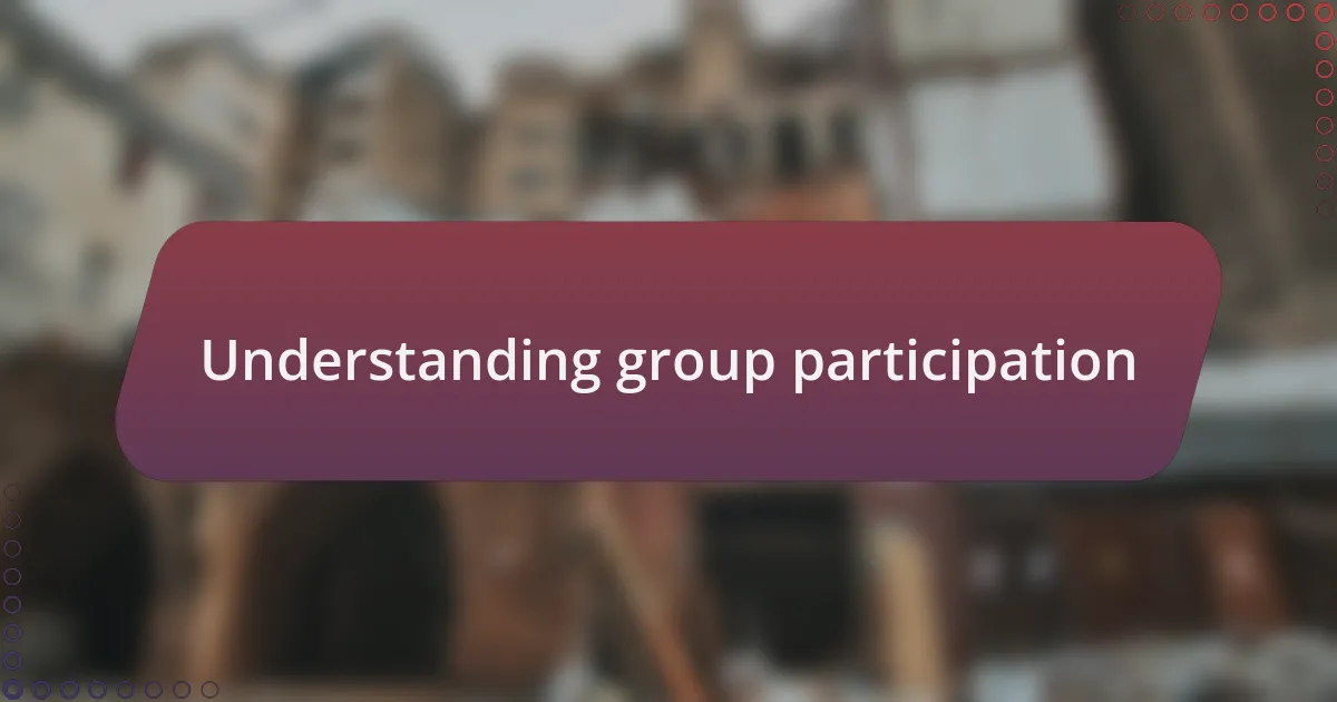 Understanding group participation