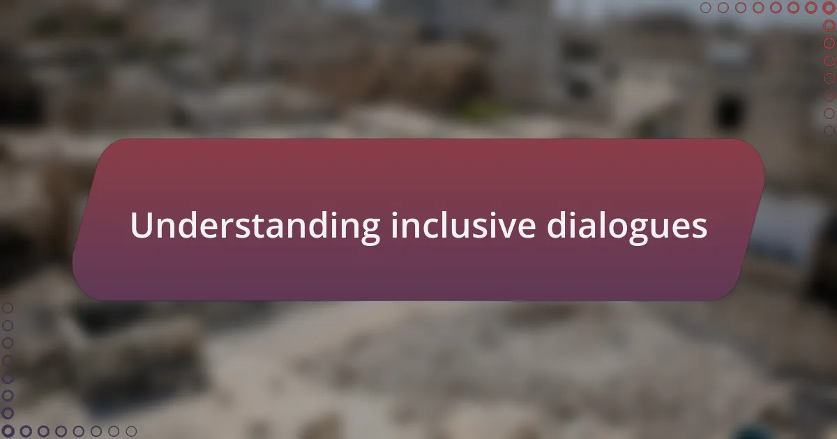 Understanding inclusive dialogues
