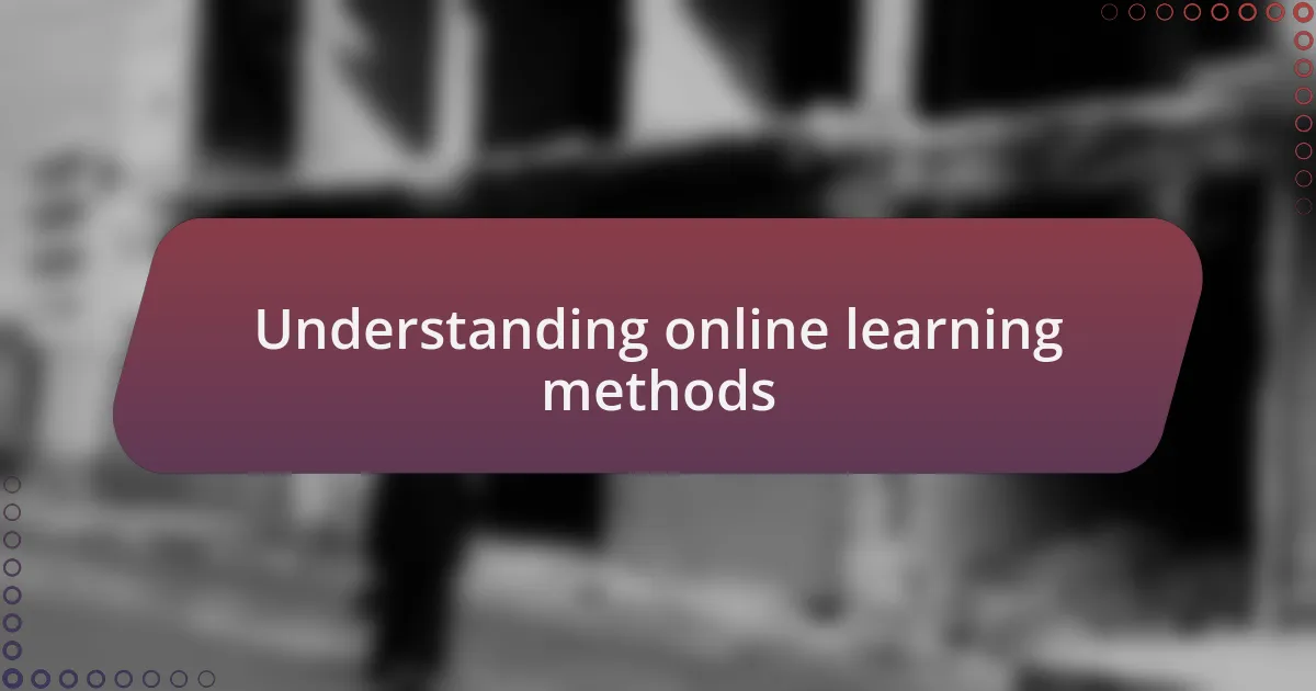Understanding online learning methods