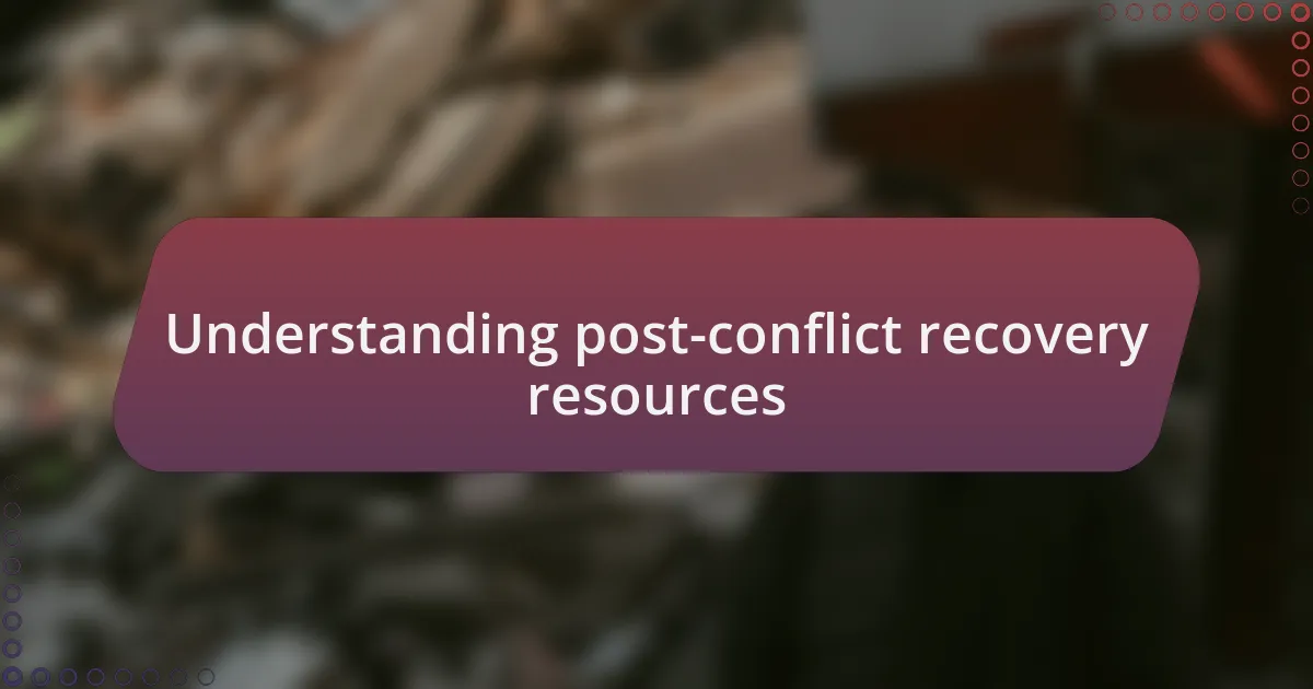 Understanding post-conflict recovery resources