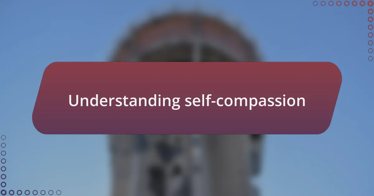 Understanding self-compassion