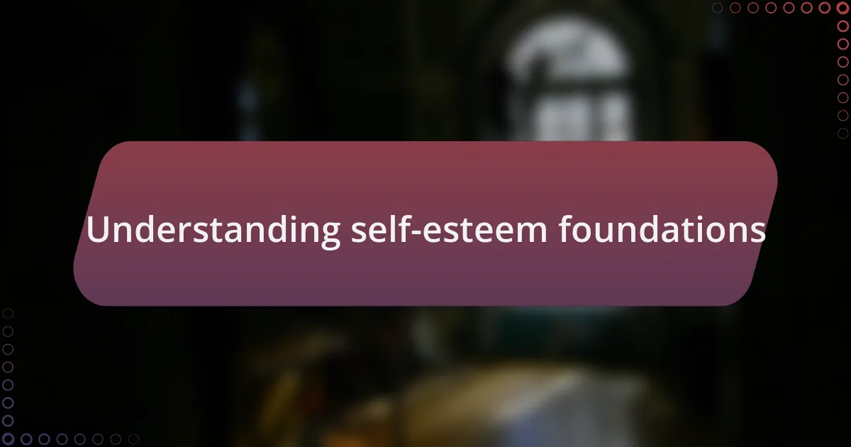 Understanding self-esteem foundations
