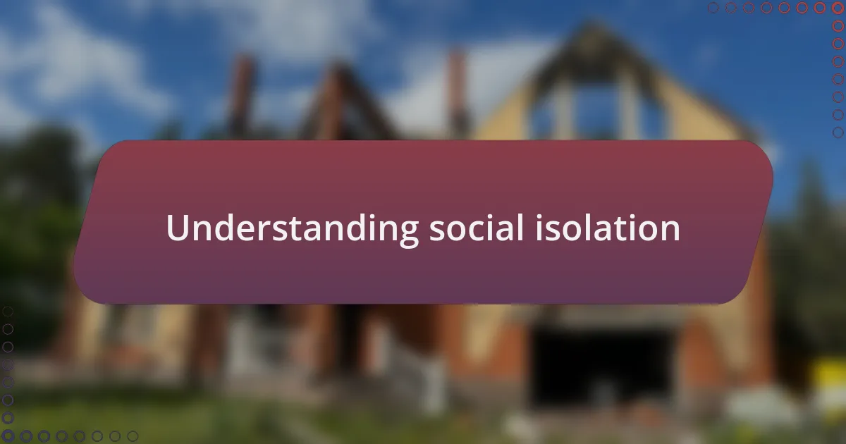 Understanding social isolation